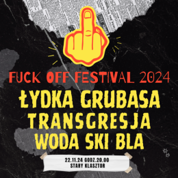 Fuck Off Festival 2024 - Łydka Grubasa, Transgresja, Woda Ski Bla