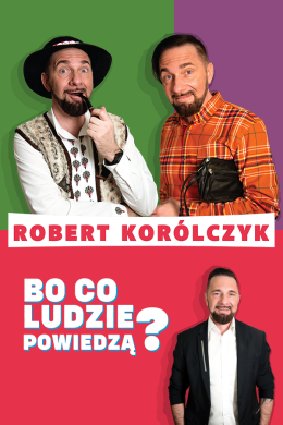 Kościerzyna Wydarzenie Kabaret Robert Korólczyk „Bo co ludzie powiedzą?”